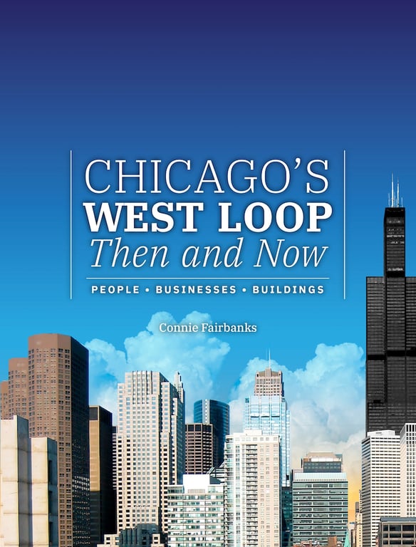 Chicago's West Loop, Then And Now