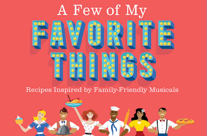 A Few of My Favorite Things: A Culinary Journey Through Family-Friendly Musicals