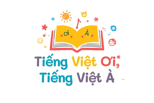 Tiếng Việt Ơi - Tiếng Việt À
