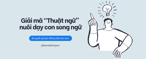Giải mã những thuật ngữ thường gặp trong nuôi dạy con song ngữ