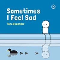 Sometime I feel Sad by Tom Alexander book cover