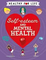 Healthy for life: Self-esteem and mental health by Anna Claybourne book cover