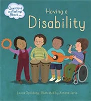 Questions and Feelings About: Having a disability by Louise Spilsbury book cover