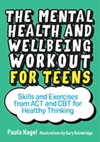 The Mental Health and Wellbeing Workout for Teens by Paula Nagel, illustrated by Gary Bainbridge book cover