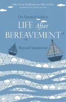 The Essential Guide to Life After Beareavement: Beyond Tomorrow