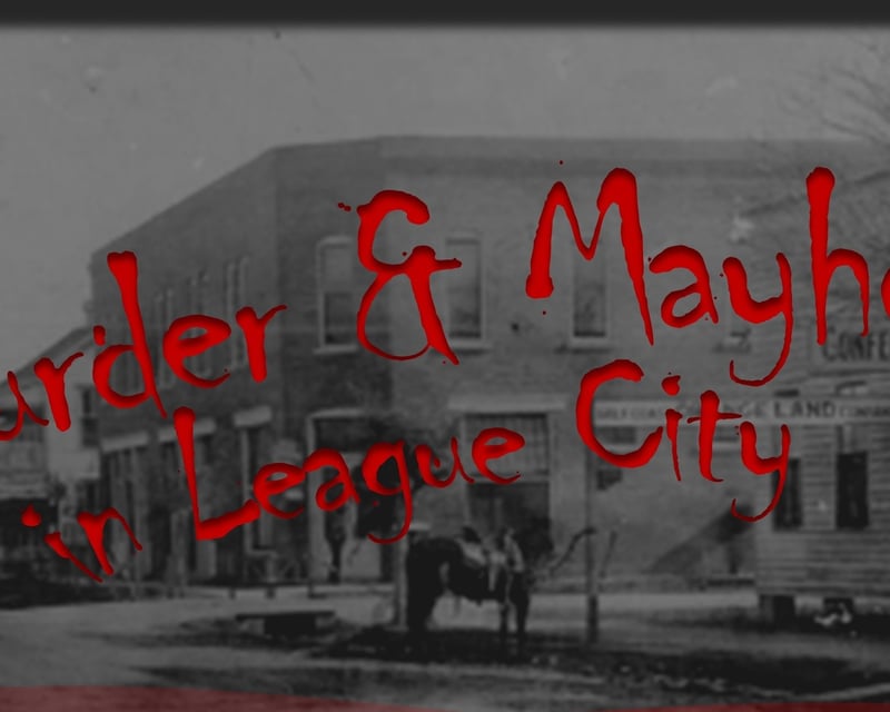 Historic Murder & Mayhem Walking Tour in League City