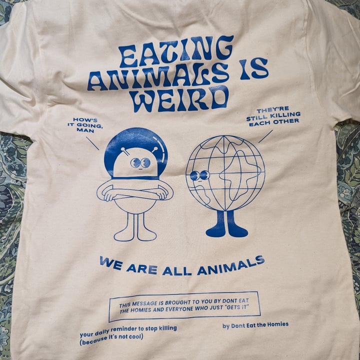 photo of Don’t Eat the Homies eating animals is weird tshirt shared by @regimack on  12 Apr 2024 - review