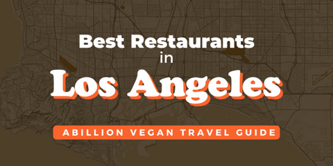 Travel guide - Our top vegan friendly restaurants in Los Angeles
