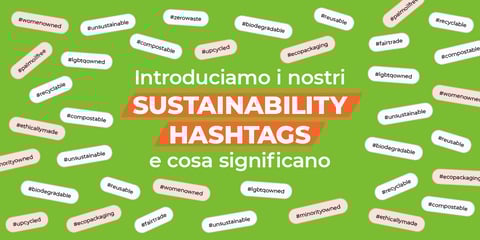 Introduciamo i nostri sustainability hashtags e il loro significato