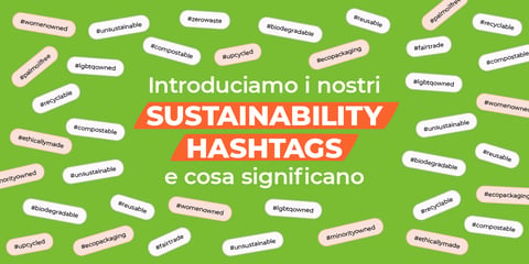 Introduciamo i nostri sustainability hashtags e il loro significato