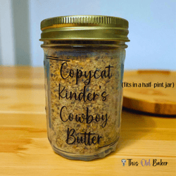 15 Ways to Use Copycat Kinder's Cowboy Butter Mix 2 Copycat Kinder’s Cowboy Butter