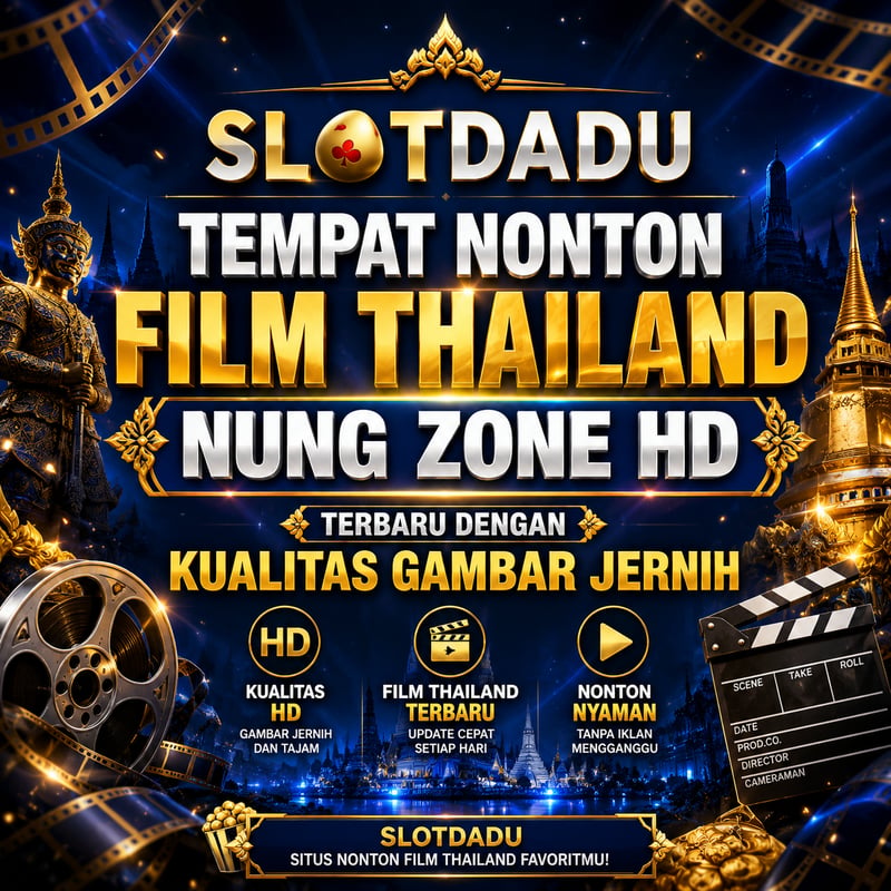 SLOTDADU | Tempat Nonton Film Thailand Nung Zone HD Terbaru dengan Kualitas Gambar Jernih