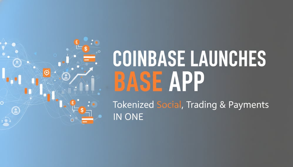 Coinbase Launches Base App Combining Tokenized Social, Trading, and Payments