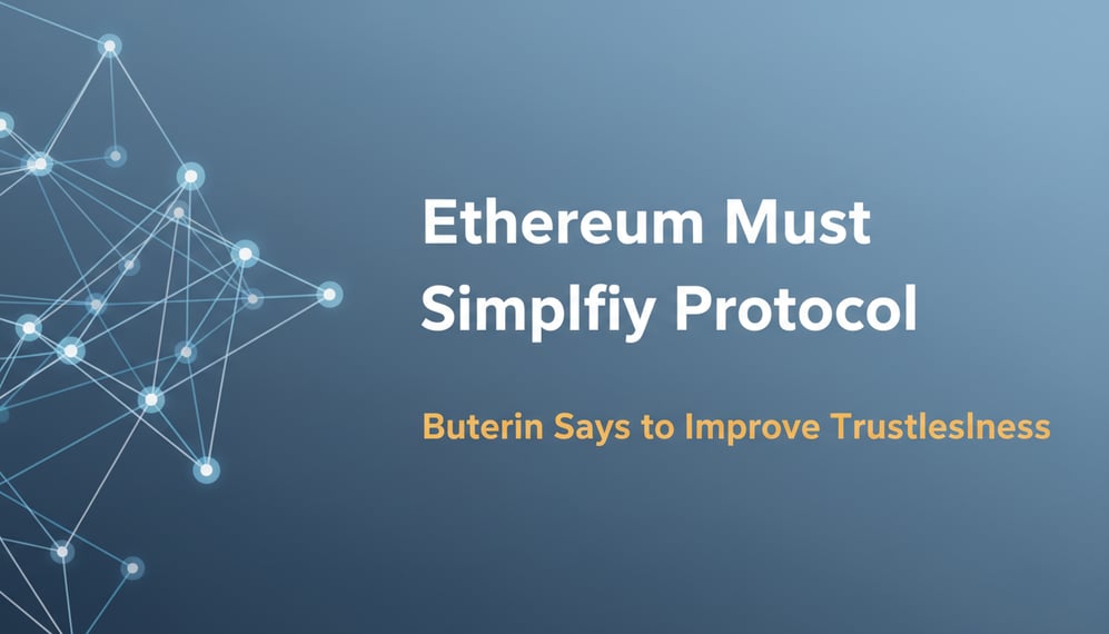 Buterin Says Ethereum Must Simplify Protocol to Improve Trustlessness