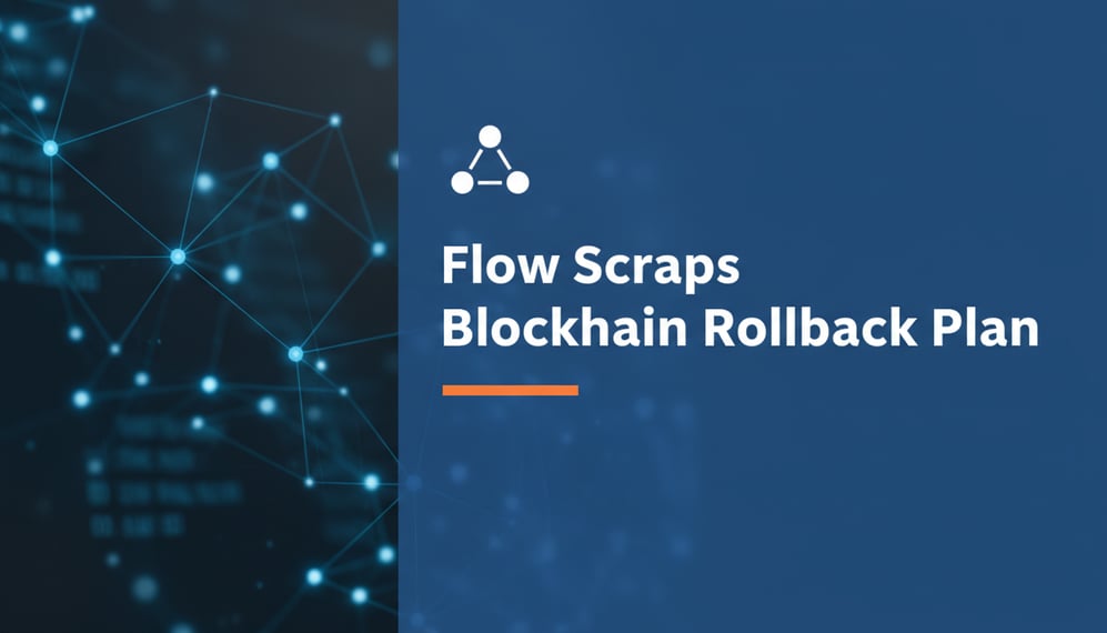 Why Flow Abandoned Its Blockchain Rollback Plan After Community Concerns