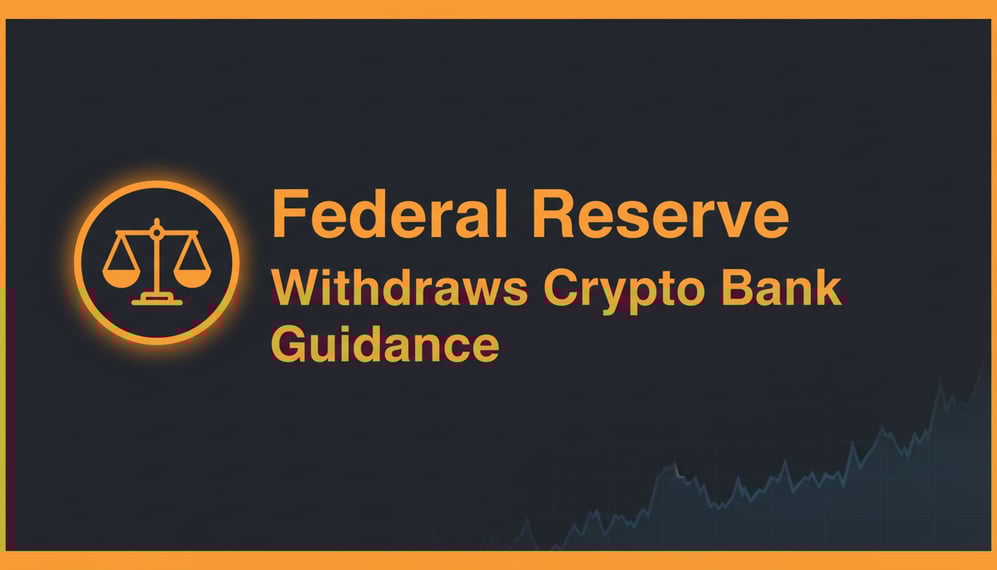 Federal Reserve Withdraws Guidance Restricting Banks' Crypto Engagement