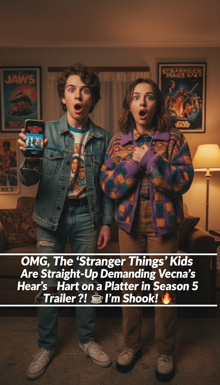 OMG, The ‘Stranger Things’ Kids Are Straight-Up Demanding Vecna’s Heart on a Platter in Season 5 Trailer?! ☕🔥 I’m Shook!