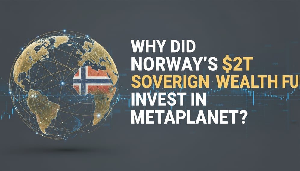 Why Did Norway’s $2T Sovereign Wealth Fund Invest in Metaplanet?