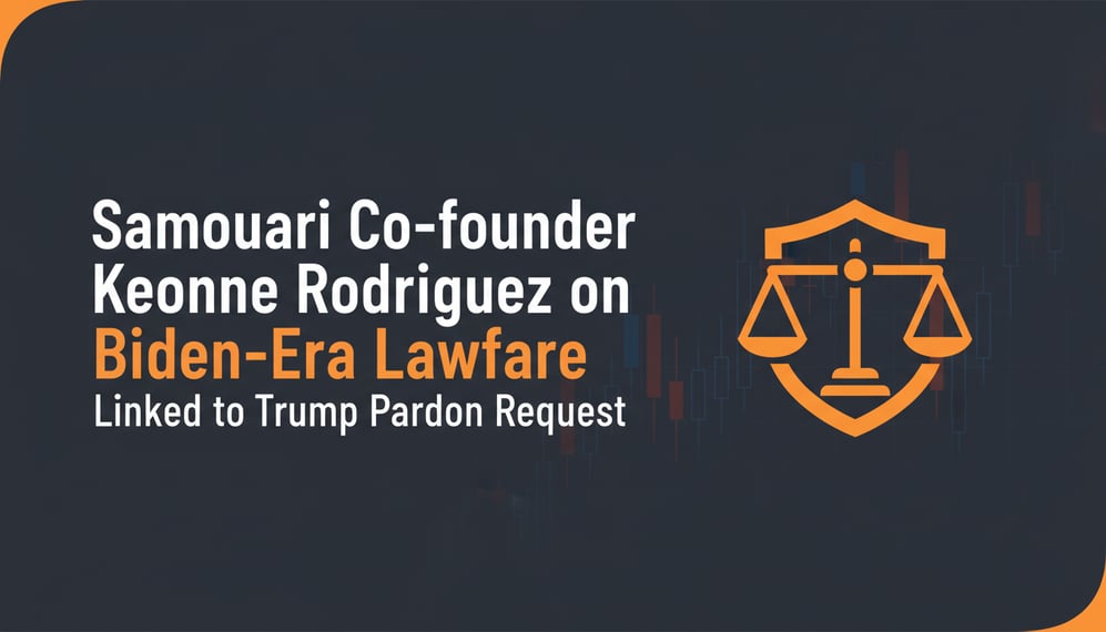 Samourai Co-founder Keonne Rodriguez Links Biden-Era Lawfare to Trump Pardon Request