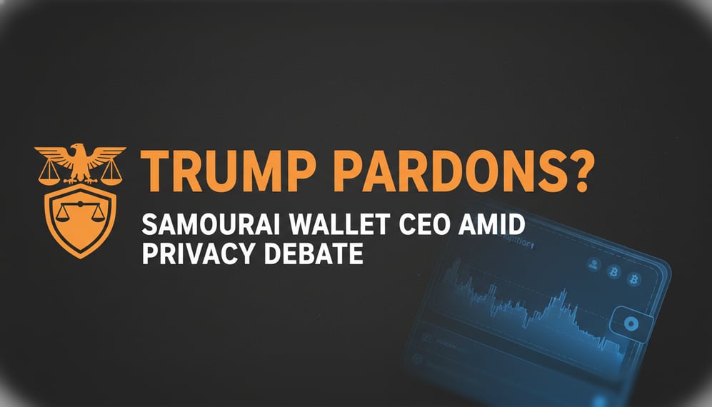 Trump Considers Pardoning Samourai Wallet CEO Amid Crypto Privacy Debate