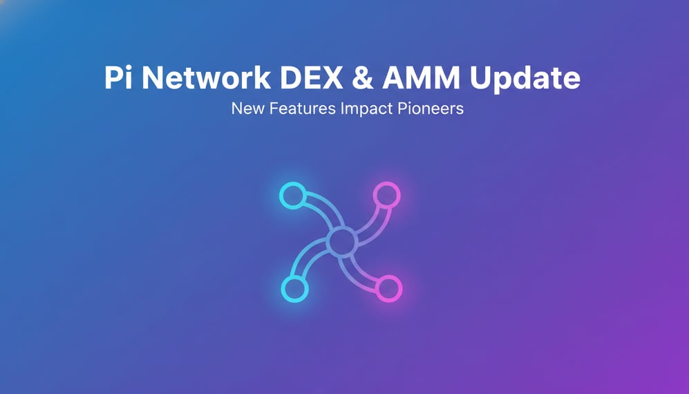 Pi Network Updates DEX and AMM: How New Features Impact Pioneers