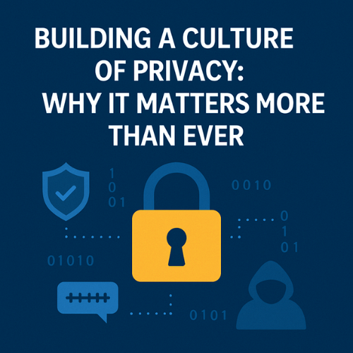  Building a Culture of Privacy  