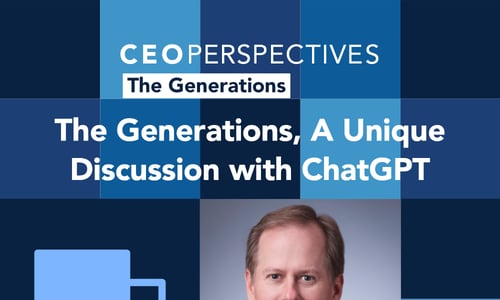 CEO Perspectives: The Generations, A Unique Discussion with ChatGPT