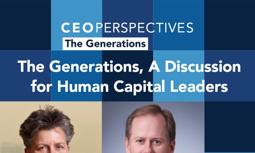 CEO Perspectives: The Generations, A Discussion for Human Capital Leaders