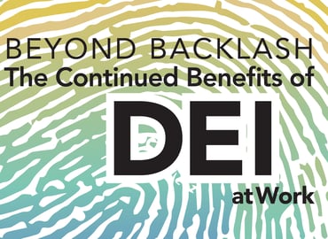 Infographic: Beyond Backlash: The Continued Benefits of DEI