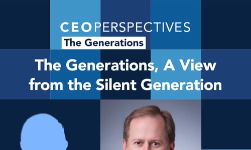CEO Perspectives: The Generations, A View from the Silent Generation