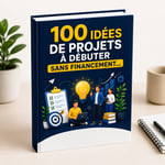 100 idées de projets à lancer - Trouvez votre projet et passez à l’action en 7 jours