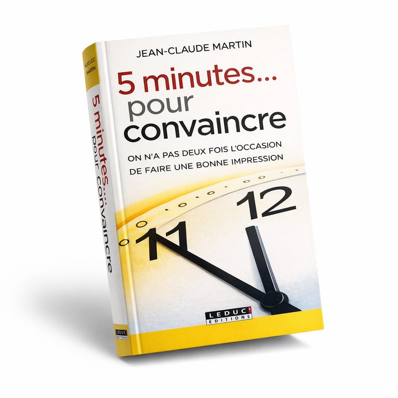 5 Minutes Pour Convaincre : Maîtrisez l'Art de la Persuasion