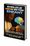 EVEILLE LE GENIE EN TON ENFANT (GUIDE COMPLET)