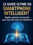  Smartphone et iPhone  : Mode d’Emploi Secret 🔐