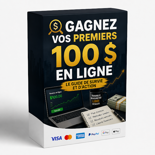 Le Guide de Survie et d'Action : Gagnez vos 100 Premiers Dollars en Ligne