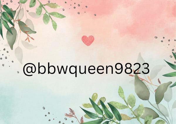 Artistic background with floral and leafy designs in pink and blue tones, featuring a heart and the username @bbwqueen9823.