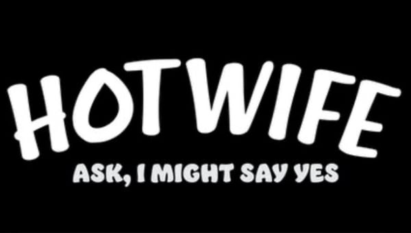 Bold white text on black background reading 'HOTWIFE Ask, I might say yes' in playful font.