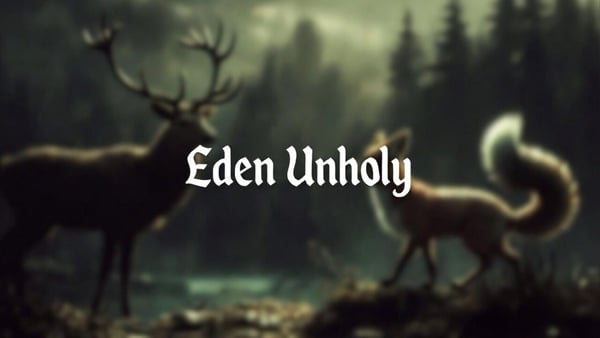 A mystical forest scene featuring a stag and a fox with the text 'Eden Unholy' overlaid.