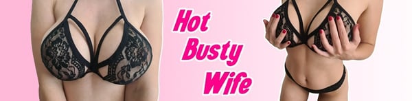 A woman posing in black lace lingerie, emphasizing her figure, with pink text overlay reading 'Hot Busty Wife' on a pink background.