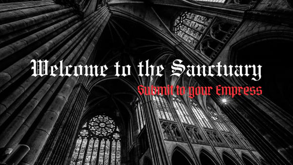 Gothic cathedral interior with stained glass windows and gothic text overlay reading 'Welcome to the Sanctuary, Submit to your Empress'.