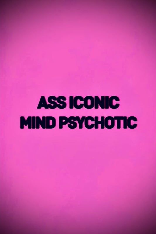 Pink graphic background with bold text overlay reading 'ASS ICONIC MIND PSYCHOTIC'.