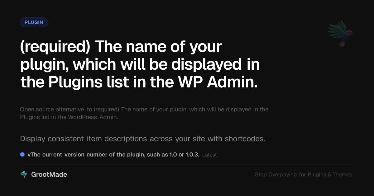 Preview of (required) The name of your plugin, which will be displayed in the Plugins list in the WP Admin.