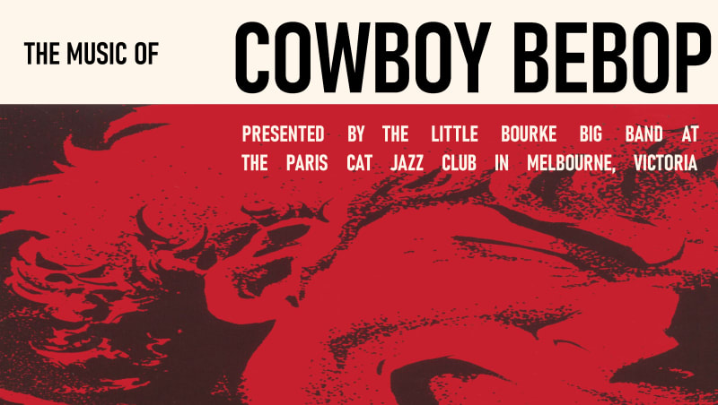 The Little Bourke Big Band Presents: 'The Music of Cowboy Bebop'