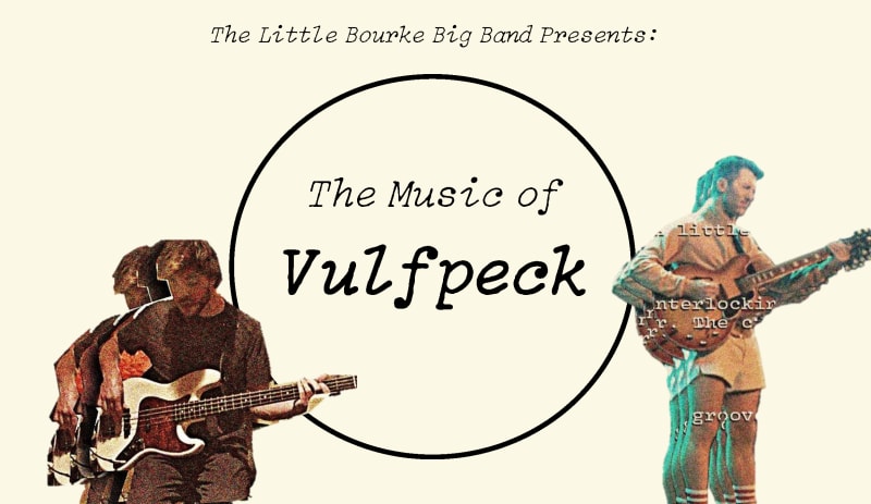 The Little Bourke Big Band Presents: 'The Music of Vulfpeck'