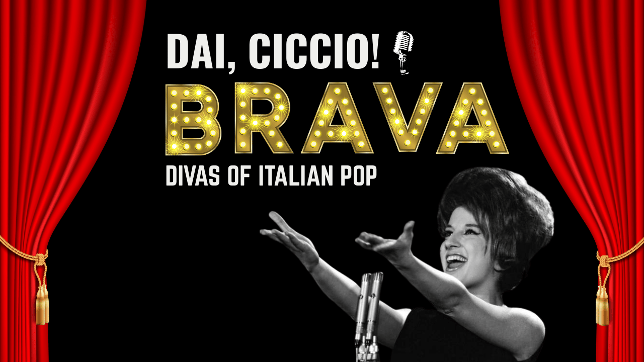 DAI, CICCIO! presents Brava - The Divas of Italian Pop