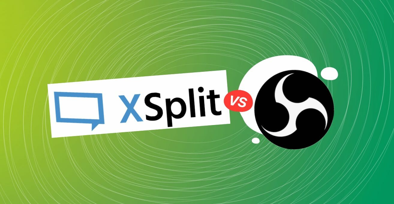 XSplit vs OBS Studio: Which is Better for Streaming?