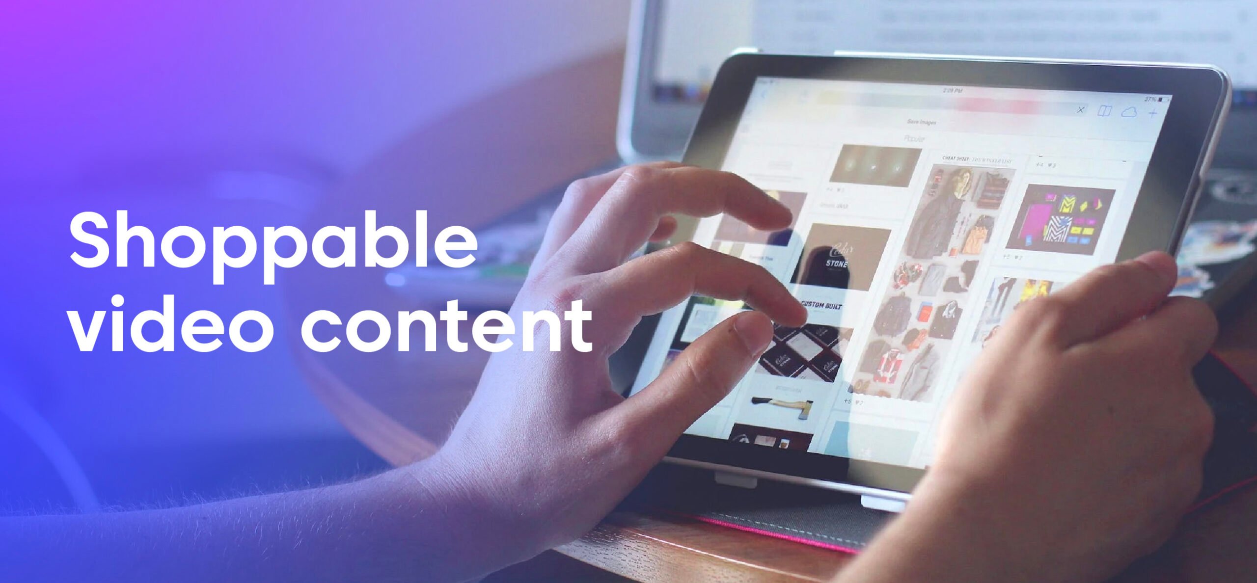 Shoppable video content