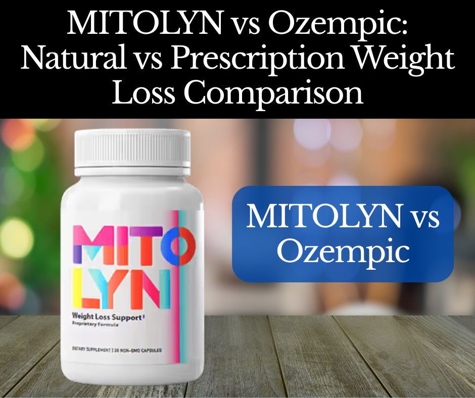 MITOLYN vs Ozempic comparison chart showing natural vs prescription weight loss approaches