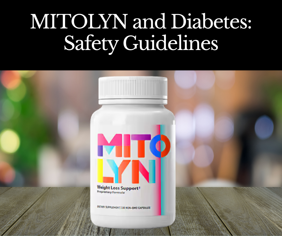 MITOLYN and Diabetes: Safety Guidelines