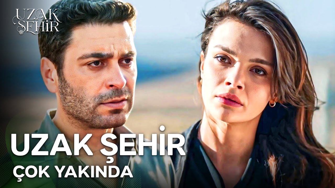 Uzak Şehir konusu, oyuncuları ve nerede çekiliyor hakkında detaylar belli oldu